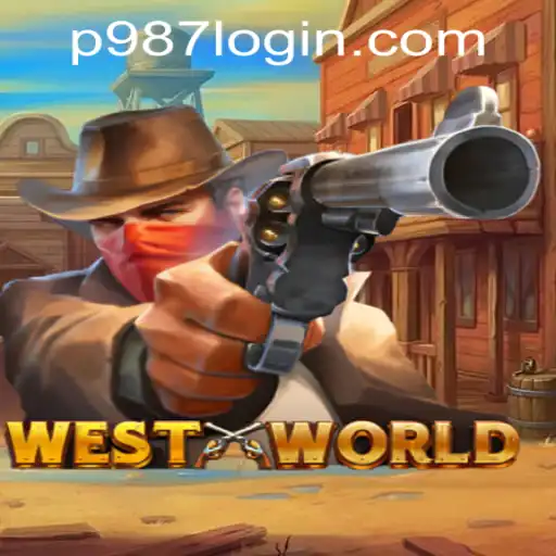 WestWorld: A Thrilling Dive into the Wild West with P987 Casino Login